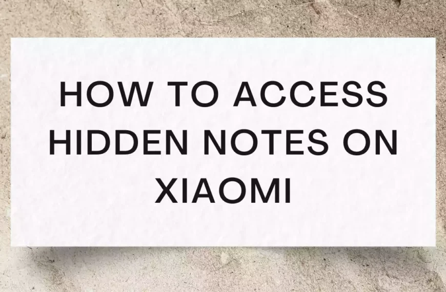 How To Access Hidden Notes on Xiaomi