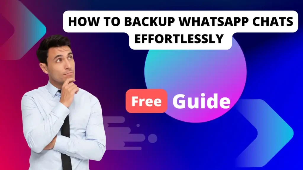 How to Backup WhatsApp Chats Effortlessly