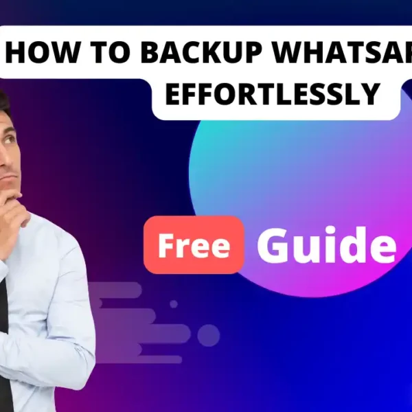 How to Backup WhatsApp Chats Effortlessly | Best Guide 2024