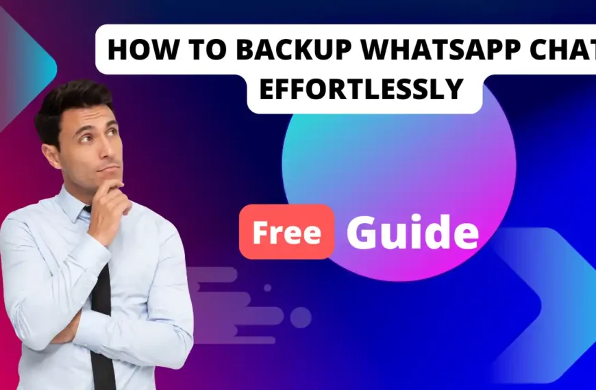 How to Backup WhatsApp Chats Effortlessly